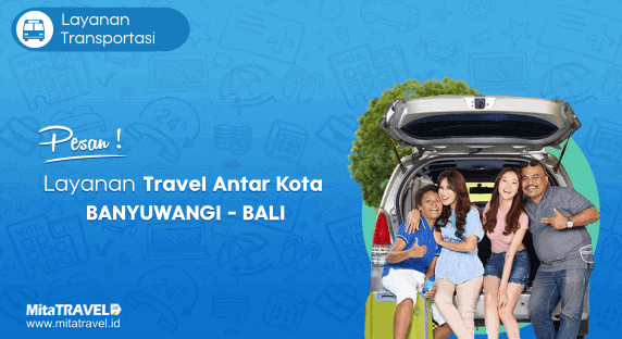 Cek Jadwal, Harga dan Pesan Tiket Travel Banyuwangi Bali Murah di MitaTRAVEL