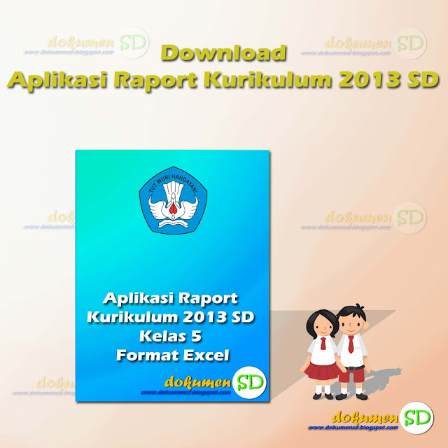 Download Aplikasi Raport Kurikulum 2013 SD Format Excel Kelas 5 Download Aplikasi Raport Kurikulum 2013 SD Format Excel Kelas 5