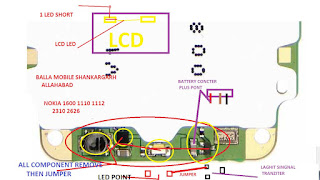 nokia 1600 light solution 100% working if your nokia 1600 call phone display light is not working at first try change your call phone display. if your call phone is water damage you need clean this phone use NC Tenor if your call phone is not fix please follow this diagram below on this page i hope you can fix your phone. check this line use avo miter if you find any line is broken just connect this line use copier coil or remove this red mark component follow this image instruction.