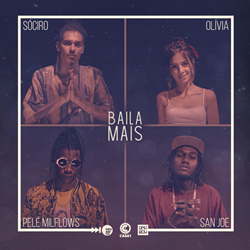Baixar Música Baila Mais - Orgânico (Pelé Milflows, SóCiro, Olívia e San Joe) Mp3 Baixar Baila Mais - Orgânico (Pelé Milflows, SóCiro, Olívia e San Joe) Mp3