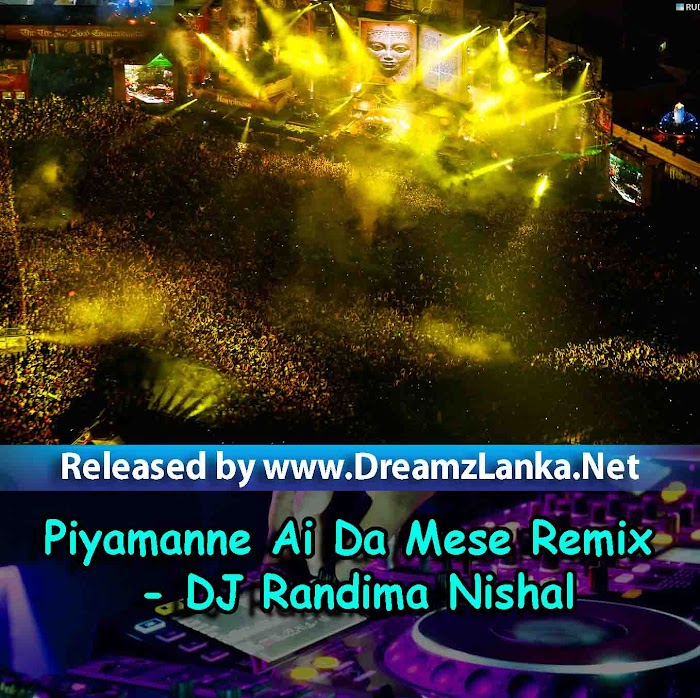 Piyamanne Ai Da Mese Remix - DJ Randima Nishal