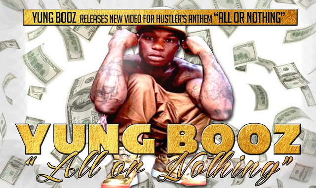 YUNG BOOZ releases new video for hustler's anthem "ALL or NOTHING" [Music + Interview]