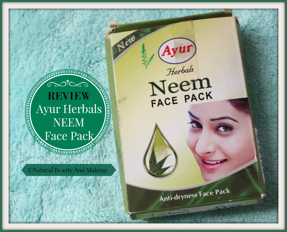 Natural Beauty And Makeup Ayur Herbals Neem Face Pack Review
