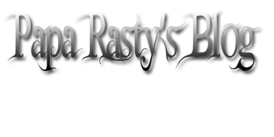 Papa Rasty's Blog