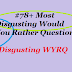 #78+ Most Disgusting Would You Rather Question - Disgusting WYRQ