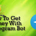 How To Get Money With Telegram Bot
