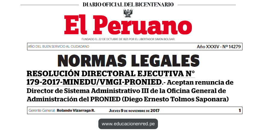 R. D. E. N° 179-2017-MINEDU/VMGI-PRONIED - Aceptan renuncia de Director de Sistema Administrativo III de la Oficina General de Administración del PRONIED (Diego Ernesto Tolmos Saponara) www.pronied.gob.pe R. D. E. N° 179-2017-MINEDU/VMGI-PRONIED - Aceptan renuncia de Director de Sistema Administrativo III de la Oficina General de Administración del PRONIED (Diego Ernesto Tolmos Saponara) www.pronied.gob.pe