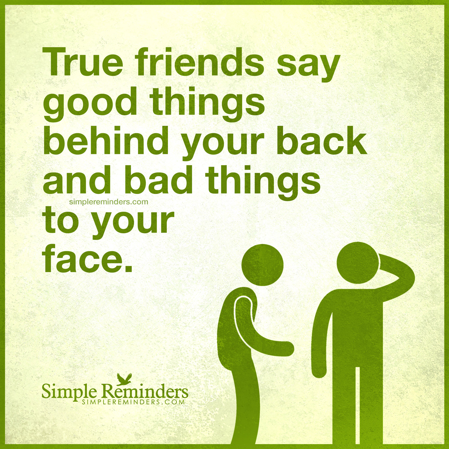 My good friend says. True friends. Good friend Bad friend. Good thing. Simple friends.