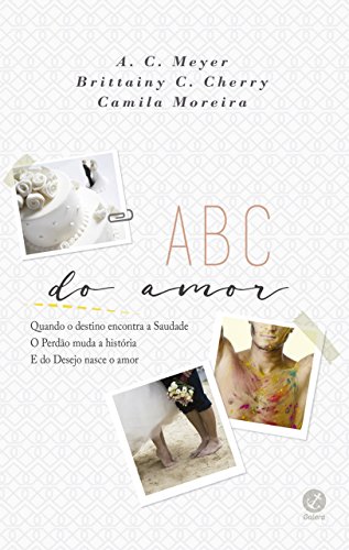 ABC do amor Brittainy C. Cherry, A. C. Meyer, Camila Moreira
