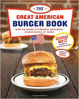 Great American Burger Book: How to Make Authentic Regional Hamburgers at Home by George Motz Great American Burger Book: How to Make Authentic Regional Hamburgers at Home by George Motz
