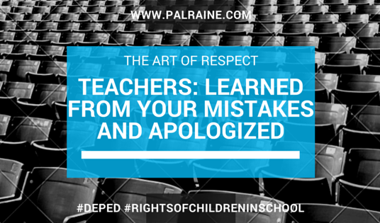 Teachers: Learned From Your Mistakes and Apologized #DepED #RightsofChildreninSchool