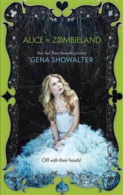 Alice in Zombieland by Gena Showalter Alice in Zombieland by Gena Showalter
