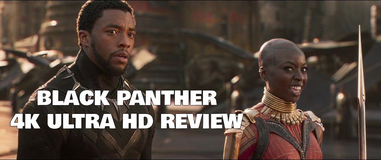 Black Panther 4K Ultra HD Blu-ray Ultra HD Review Black Panther 4K Ultra HD Blu-ray Ultra HD Review