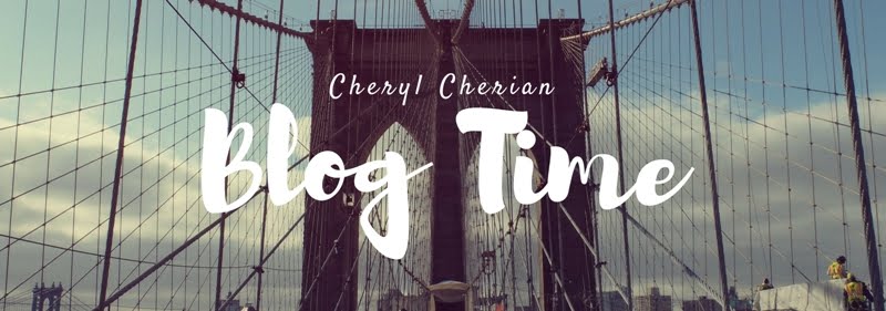 Cheryl Cherian ~ Blog Time