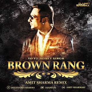 Brown-Rang-(Yo-Yo-Honey-Singh-Remix-DJ-Amit-Sharma-download-mp3-remix-latest
