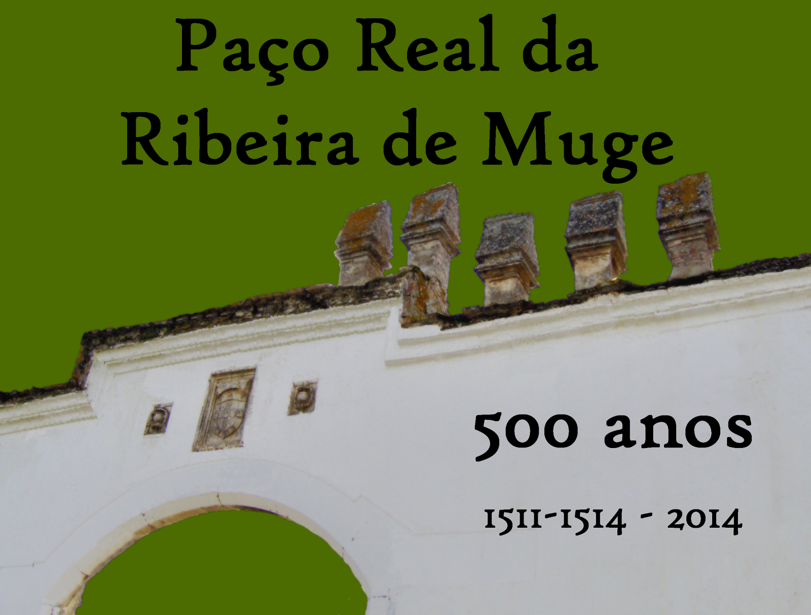 500 Anos da conclusão do Paço Real da Ribeira de Muge