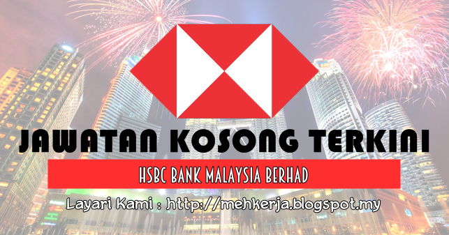 Jawatan Kosong di HSBC Bank Malaysia Berhad - 22 Mac 2017 
