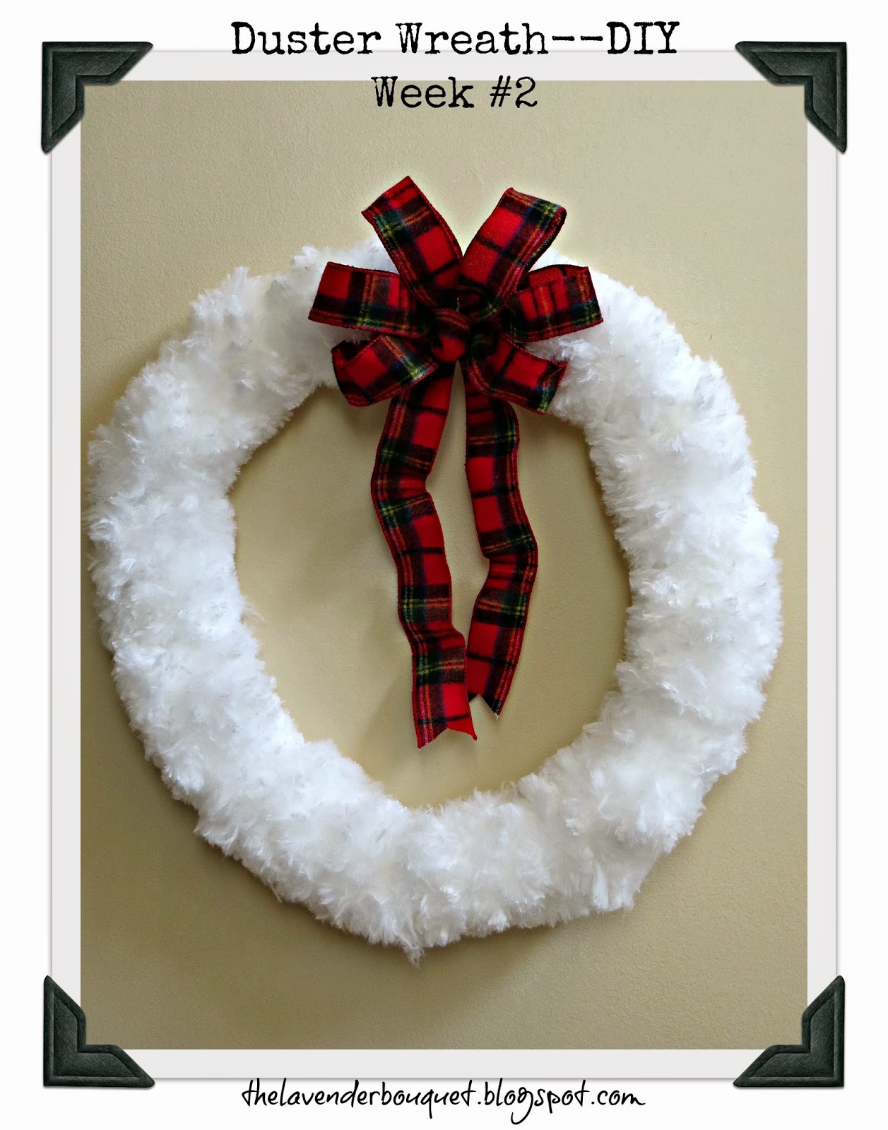 The Lavender Bouquet: Countdown to Christmas--Week #2---DIY Duster Wreath
