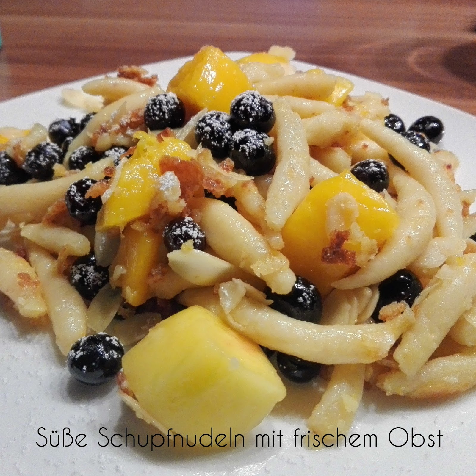 Lucciola: [Food] Süße Schupfnudeln mit frischem Obst