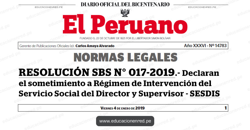 RESOLUCIÓN SBS N° 017-2019 - Declaran el sometimiento a Régimen de Intervención del Servicio Social del Director y Supervisor - SESDIS - www.sbs.gob.pe RESOLUCIÓN SBS N° 017-2019 - Declaran el sometimiento a Régimen de Intervención del Servicio Social del Director y Supervisor - SESDIS - www.sbs.gob.pe