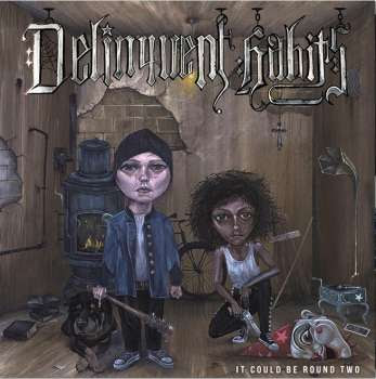 Delinquent Habits - It Could Be Round Two Delinquent Habits - It Could Be Round Two