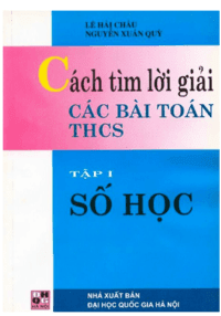 Cách Tìm Lời Giải Các Bài Toán THCS Tập 1: Số Học - Lê Hải Châu