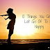 10 Things You Should Let Go Of To Be Happy