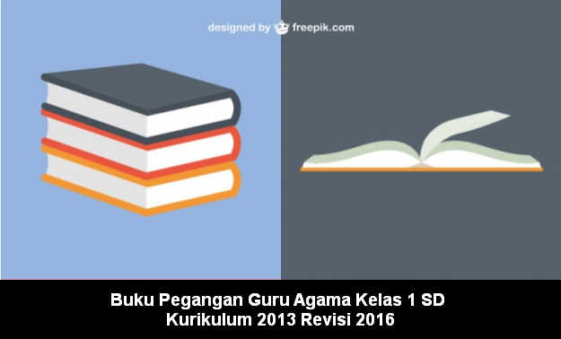 Buku Pegangan Guru Agama Kelas 1 SD Kurikulum 2013 Revisi 2016 Buku Pegangan Guru Agama Kelas 1 SD Kurikulum 2013 Revisi 2016