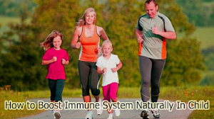 How to Boost Immune System Naturally In Child How to Boost Immune System Naturally In Child