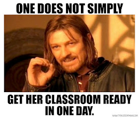 One does not simply get her classroom ready in a day. #teacherproblems