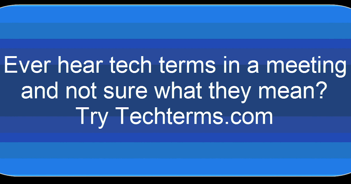 Need to know definitions of Tech Terms try