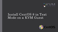 Install CentOS 8 in Text Mode on a KVM Guest