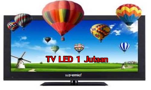 Daftar Harga TV LED Terbaru Dibawah 1 Juta, Kualitas Full HD http://wa-emief.blogspot.com/2016/12/daftar-harga-tv-led-terbaru-dibawah-1.html