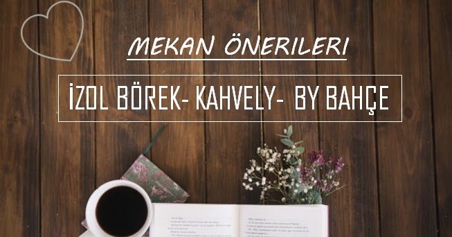 [Mekan Önerileri İzol Börek Kahvely By Bahçe]