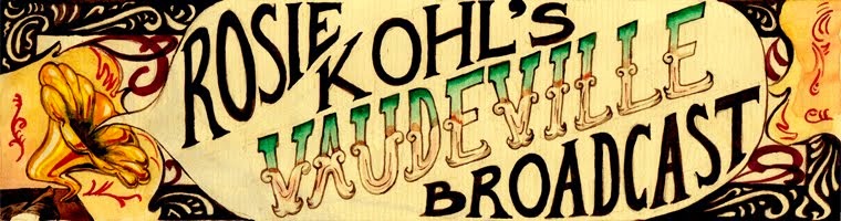Rosie Kohl's Vaudeville Broadcast