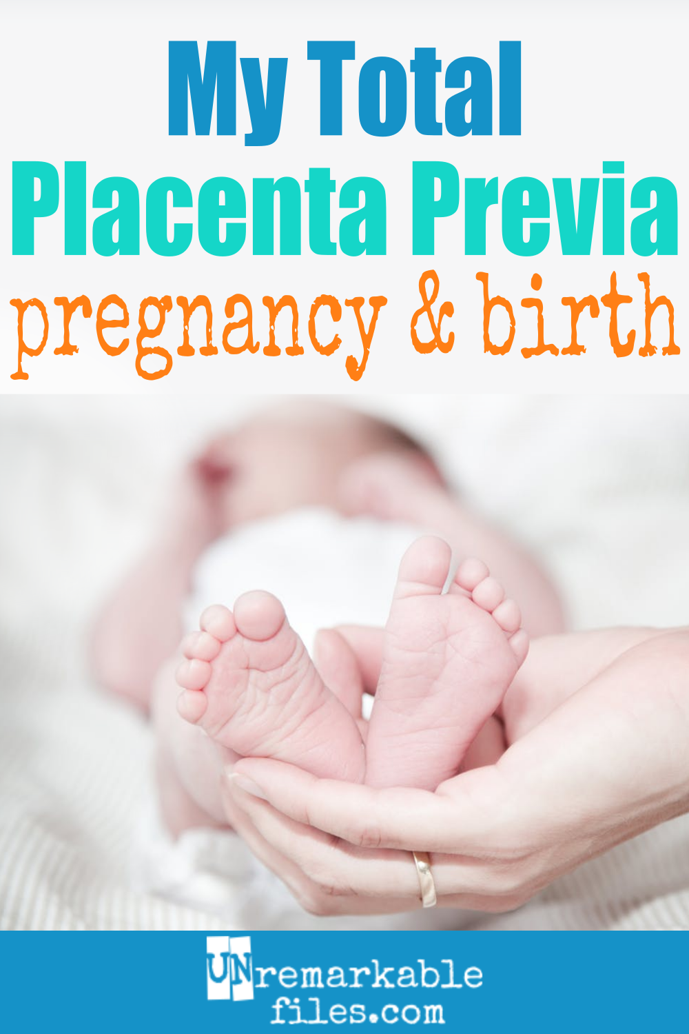 Unremarkable Files My Complete Placenta Previa Story
