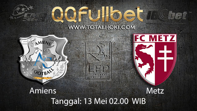 BOLA88 - PREDIKSI TARUHAN BOLA AMIENS VS METZ 13 MEI 2018 ( FRENCH LIGUE 1 )