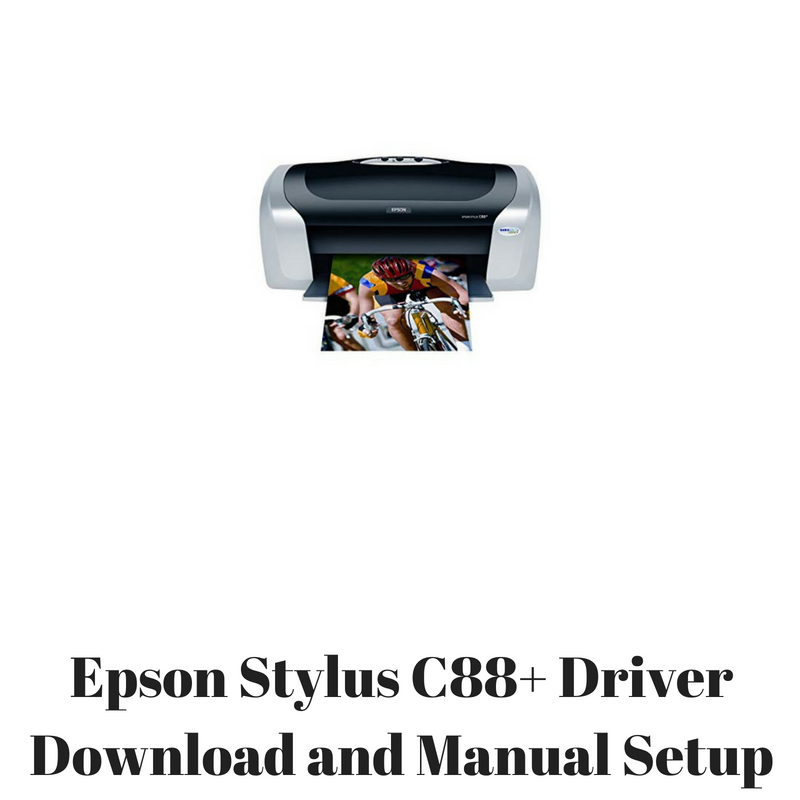 Epson stylus c88+ Windows 7 driver Epson stylus c88+ Windows 7 driver
