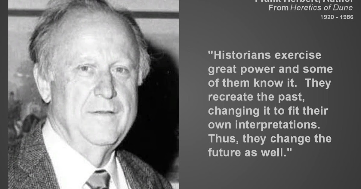 The Historian's Hut Quote Pictures Frank Herbert