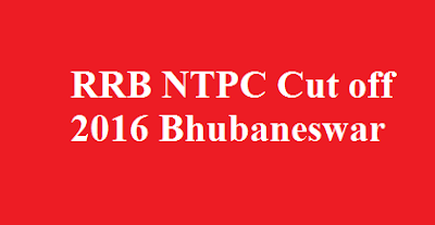 RRB NTPC Cut off 2016 Bhubaneswar