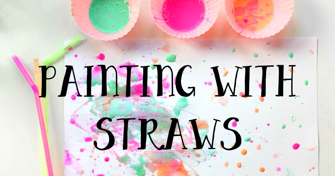 Painting with Straws Toddler Friendly Activities Under Our Roof