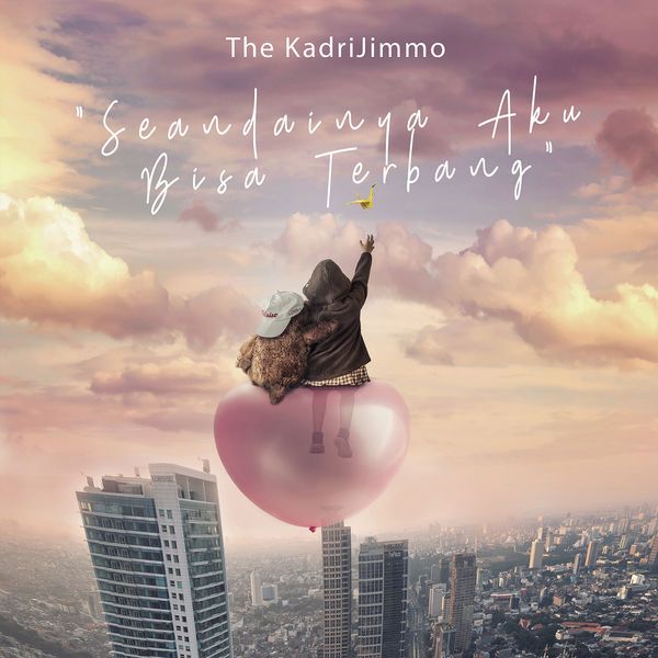 The KadriJimmo - Seandainya Aku Bisa Terbang