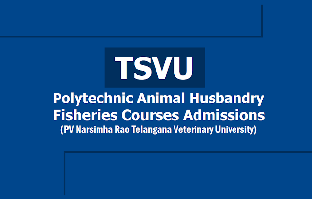 PV Narsimha Rao Telangana Veterinary University TSVU Polytechnic Animal Husbandry,Fisheries courses admission 2019 notification TSVU Polytechnic Animal Husbandry,Fisheries courses admission 2019 notification