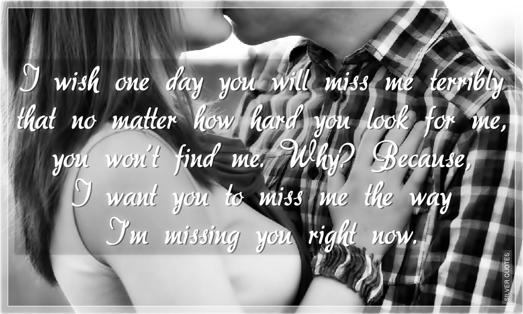 Now you miss me quotes