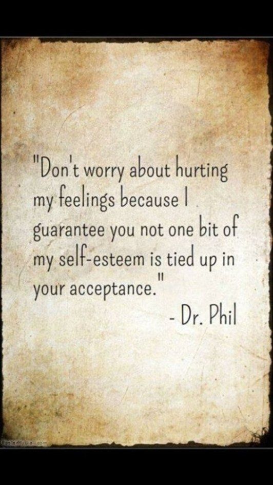 Not Your Ordinary Quotes: Don't worry about hurting my feelings.