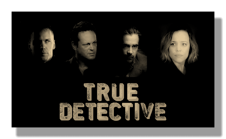 Rostros de Taylor Kitsch, Vince Vaughn, Colin Farrell y Michelle Monaghan en un fondo negro con el logotipo del programa de televisión True Detective