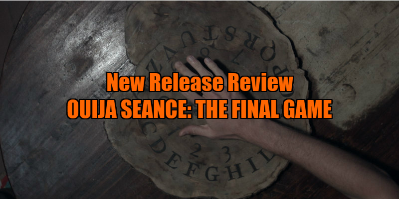 OUIJA SEANCE: THE FINAL GAME review