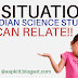 7 Situations Indian Science student can relate. See Here >