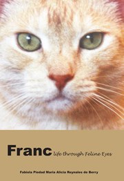 Franc-life through Feline Eyes (Fabiola Piedad Maria Alicia Reynales de Berry)