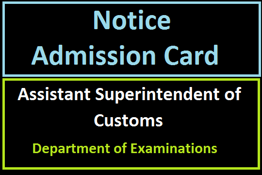 Notice : Admission Card - Assistant Superintendent of Customs